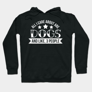 All I care about is dogs funny dog quote Hoodie